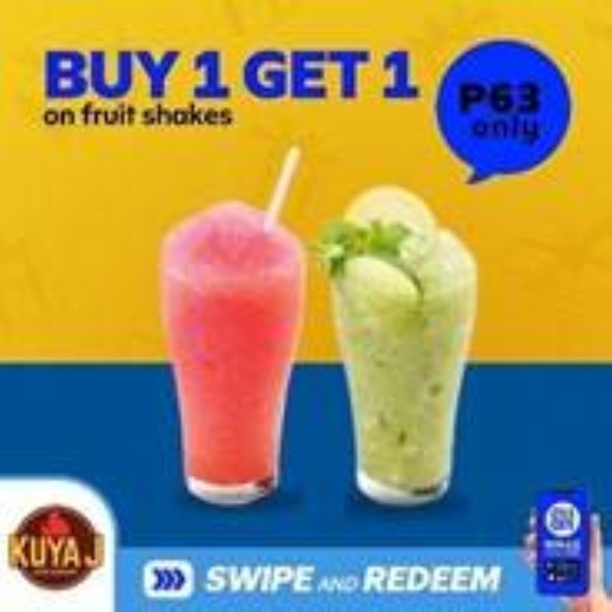 Kuya J The buy 1, take 1 Fruit Shake is at P63. CONTRIBUED POSTER
