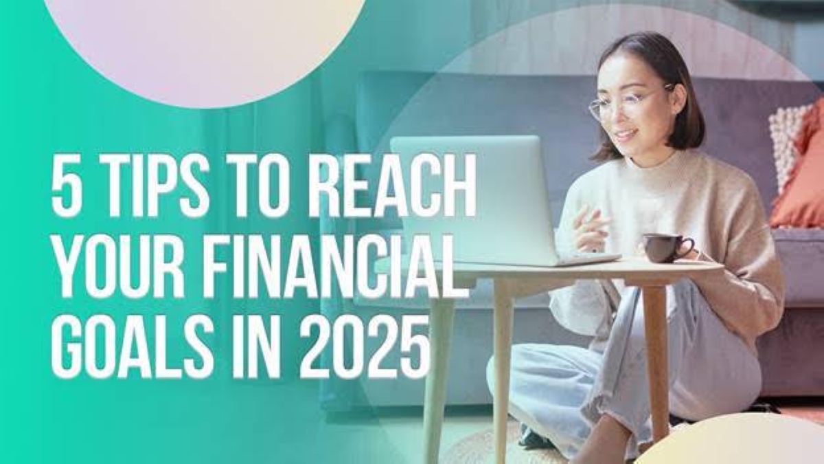 5 tips to reach financial goals in 2025